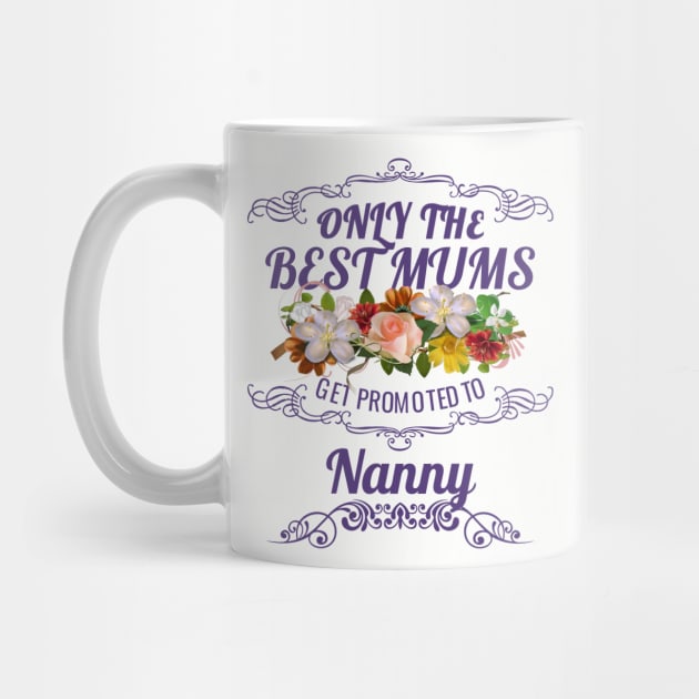 Only The Best Mums Get Promoted To Nanny Gift From Son Or Daughter by HT_Merchant